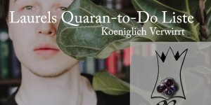 Beitragsbild des Blogbeitrags Meine Quaran-to-Do Liste | Koeniglich Verwirrt #41