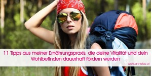 Beitragsbild des Blogbeitrags 11 Tipps aus meiner Ernährungspraxis, die deine Vitalität und dein Wohlbefinden dauerhaft fördern werden