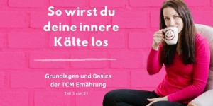 Beitragsbild des Blogbeitrags PODCAST | TCM GRUNDLAGEN – Innere Kälte – Ursachen, Symptome und Therapie