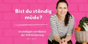 Beitragsbild des Blogbeitrags PODCAST | TCM GRUNDLAGEN – Bist du ständig müde, energielos und lustlos?