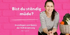 Beitragsbild des Blogbeitrags PODCAST | TCM GRUNDLAGEN – Bist du ständig müde, energielos und lustlos? 