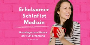 Beitragsbild des Blogbeitrags PODCAST | TCM GRUNDLAGEN – Erholsamer Schlaf ist Medizin