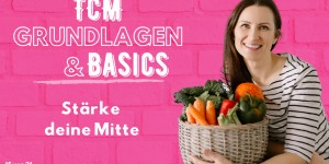 Beitragsbild des Blogbeitrags PODCAST | TCM GRUNDLAGEN – Stärke deine Mitte