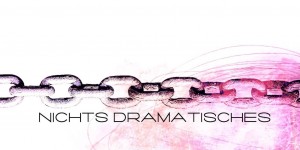 Beitragsbild des Blogbeitrags Nichts Dramatisches • Prosathek