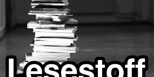 Beitragsbild des Blogbeitrags Lesestoff • Ausgabe #6/2017