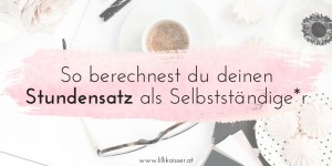 Beitragsbild des Blogbeitrags So berechnest du deinen Stundensatz als Freelance-Texter