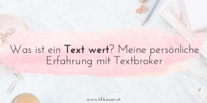 Beitragsbild des Blogbeitrags Was ist ein Text wert? Meine persönliche Erfahrung mit Textbroker