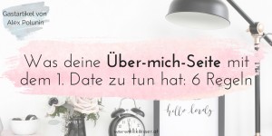 Beitragsbild des Blogbeitrags Was deine Über-mich-Seite mit dem 1. Date zu tun hat? 6 einfache Regeln