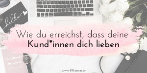 Beitragsbild des Blogbeitrags Wie du erreichst, dass deine Kund*innen dich lieben und weiterempfehlen