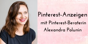 Beitragsbild des Blogbeitrags Mit Pinterest-Anzeigen starten: Video-Interview mit Alexandra Polunin 