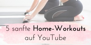 Beitragsbild des Blogbeitrags 5 sanfte Home-Workouts auf YouTube (10 – 30 Minuten) 
