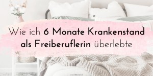 Beitragsbild des Blogbeitrags Wie ich 6 Monate Krankenstand als Freiberuflerin überlebte 