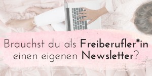 Beitragsbild des Blogbeitrags Video: Warum du als Freiberufler*in (noch) keinen Newsletter brauchst