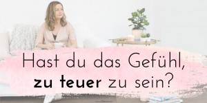 Beitragsbild des Blogbeitrags Video: Zweifelst du an deinen Preisen? Daran kann es liegen!