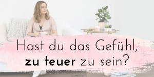 Beitragsbild des Blogbeitrags Video: Zweifelst du an deinen Preisen? Daran kann es liegen! 