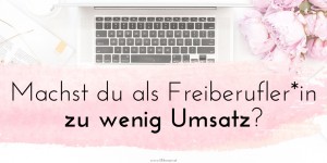 Beitragsbild des Blogbeitrags Video: Von der Selbstständigkeit leben? So viel Umsatz musst du machen!