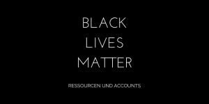 Beitragsbild des Blogbeitrags Black Lives Matter – Ressourcen, Charitys, Workshops und Instagram-Accounts