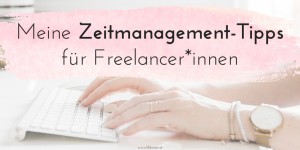 Beitragsbild des Blogbeitrags Meine Zeitmanagement-Tipps für Unternehmer*innen und Freelancer*innen