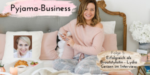 Beitragsbild des Blogbeitrags Podcast-Folge 5: Erfolgreich als Brautstylistin – Lydia Gerzen im Interview 