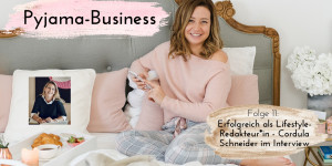 Beitragsbild des Blogbeitrags Pyjama-Business Podcast Folge 11: Erfolgreich als Lifestyle-Redakteur*in – Cordula Schneider im Interview