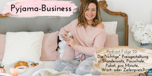 Beitragsbild des Blogbeitrags Pyjama-Business Podcast Folge 22: Die „richtige“ Preisgestaltung – Stundensatz, Pauschale, Paket, pro Minute, Wort- oder Zeilenpreis?