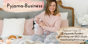 Beitragsbild des Blogbeitrags Pyjama-Business Podcast Folge 28: Menschliches Marketing für Introvertierte (und nicht-toxische Personen) 
