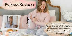 Beitragsbild des Blogbeitrags Konvertierende Werbeanzeigen bei Facebook, Instagram und Pinterest: Anna-Lena Eckstein im Interview