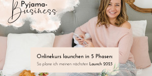 Beitragsbild des Blogbeitrags Onlinekurs launchen in 5 Phasen: So plane ich meinen nächsten Launch 2023 