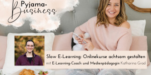 Beitragsbild des Blogbeitrags Slow E-Learning: Onlinekurse und Gruppenangebote achtsam gestalten mit Katharina Grad
