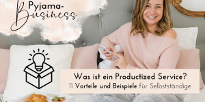Beitragsbild des Blogbeitrags Was ist ein Productized Service? 11 Vorteile von pauschalen Paketen für Freelancer*innen und Coaches – inkl. Beispiele