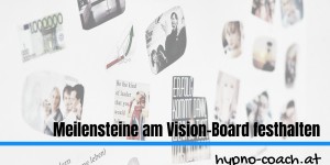 Beitragsbild des Blogbeitrags Meilensteine am Vision-Board festhalten