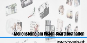 Beitragsbild des Blogbeitrags Meilensteine am Vision-Board festhalten 