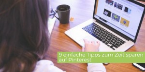 Beitragsbild des Blogbeitrags 9 Tipps zum Zeit sparen auf Pinterest