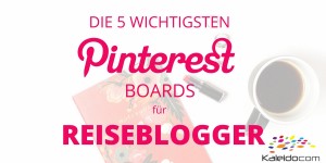 Beitragsbild des Blogbeitrags 5 Pinterest Boards, die jeder Reiseblogger haben sollte