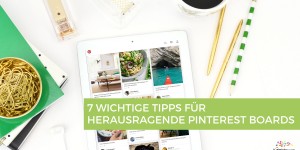 Beitragsbild des Blogbeitrags 7 Tipps für Pinterest Boards, die Follower erhalten