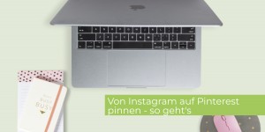 Beitragsbild des Blogbeitrags Von Instagram auf Pinterest pinnen – so geht’s