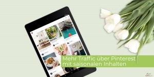 Beitragsbild des Blogbeitrags Mehr Traffic über Pinterest mit saisonalen Inhalten 