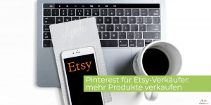 Beitragsbild des Blogbeitrags Pinterest für Etsy-Verkäufer