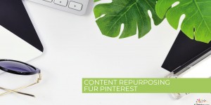 Beitragsbild des Blogbeitrags Content Repurposing für Pinterest