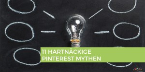 Beitragsbild des Blogbeitrags 11 Falschaussagen über Pinterest