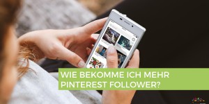 Beitragsbild des Blogbeitrags 13 Tipps für mehr Pinterest Follower