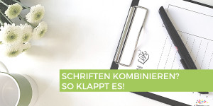 Beitragsbild des Blogbeitrags Schriften kombinieren? So klappt es!