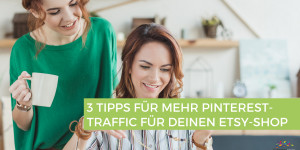 Beitragsbild des Blogbeitrags 3 Tipps für mehr Pinterest-Traffic für deinen Etsy-Shop