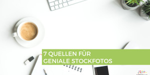 Beitragsbild des Blogbeitrags 7 Quellen für geniale Stockfotos 