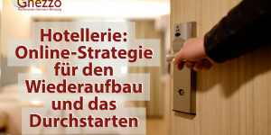 Beitragsbild des Blogbeitrags Hotellerie: Online-Strategie für den Wiederaufbau und das Durchstarten 
