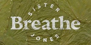 Beitragsbild des Blogbeitrags Sister Jones: Breathe 