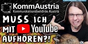 Beitragsbild des Blogbeitrags Muss ich mit YouTube AUFHÖREN?! #KommAustria • Kanalupdate