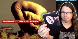 Beitragsbild des Blogbeitrags THERAPY? Troublegum (1994) Meine erste kommerzielle Handlung • Album Vorstellung