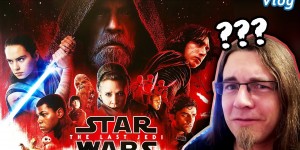 Beitragsbild des Blogbeitrags Finde ich THE LAST JEDI immer noch genauso übel? • Vlog 