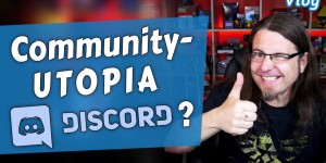 Beitragsbild des Blogbeitrags DISCORD, das Community-Utopia? • Vlog 